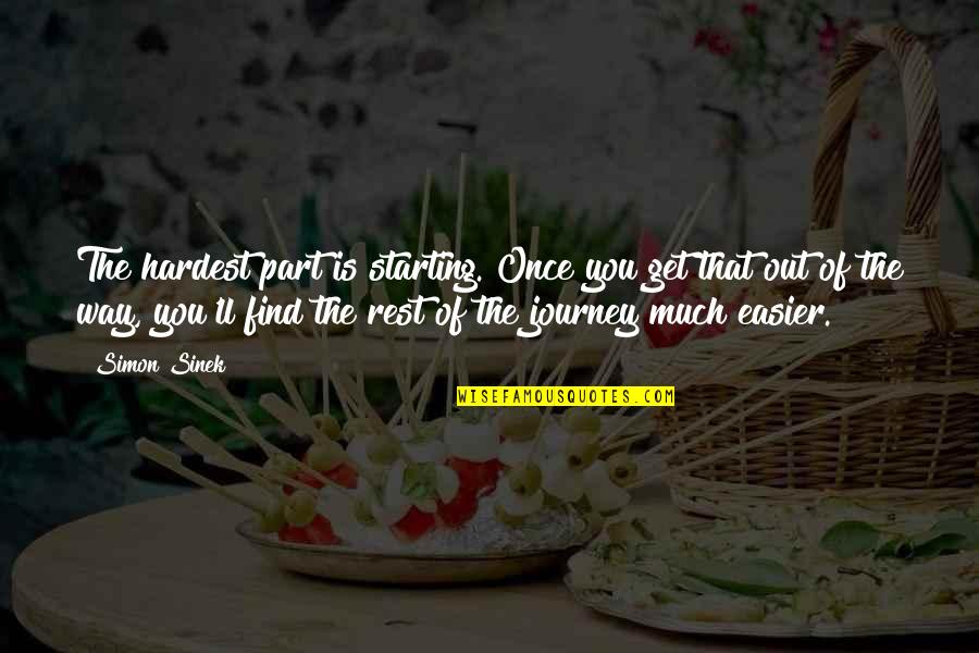 Imperioso Sinonimo Quotes By Simon Sinek: The hardest part is starting. Once you get Imperioso Sinonimo Quotes By Simon Sinek: The hardest part is starting. Once you get