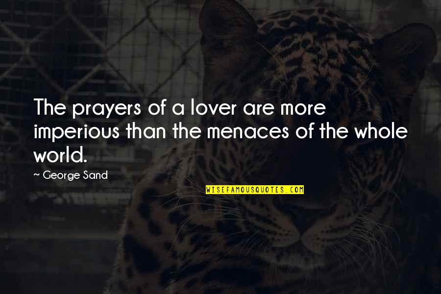 Imperious Quotes By George Sand: The prayers of a lover are more imperious