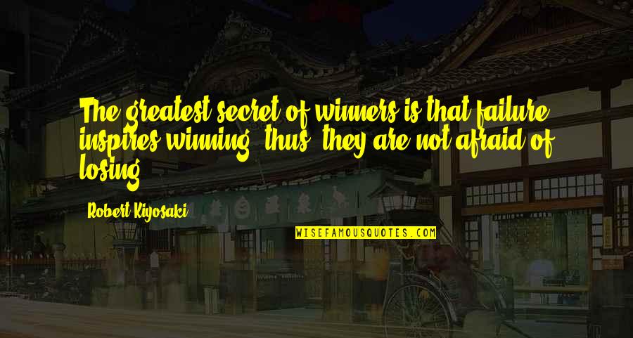Imperium Duelist Quotes By Robert Kiyosaki: The greatest secret of winners is that failure