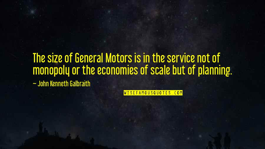 Impermeability Of Concrete Quotes By John Kenneth Galbraith: The size of General Motors is in the
