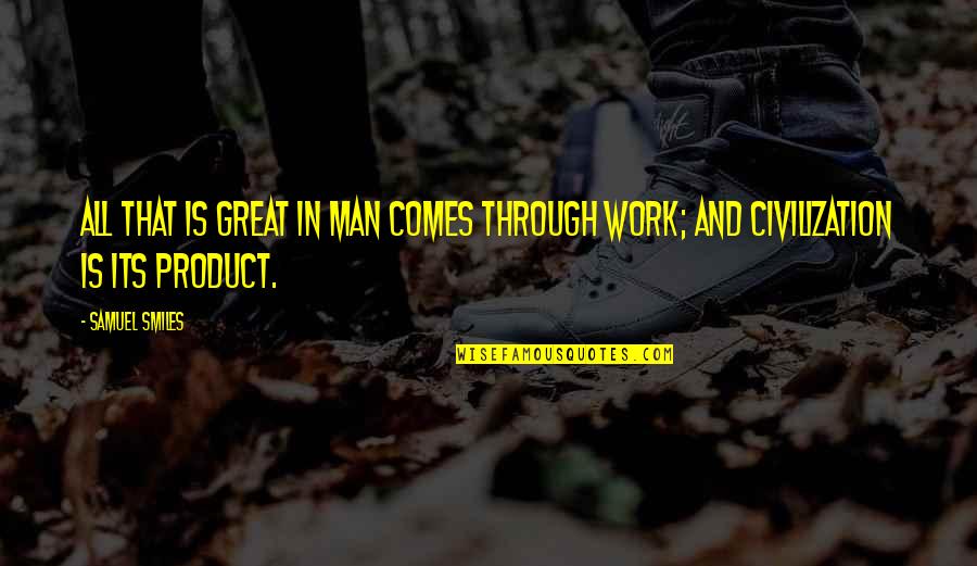 Impermeability Of Concrete Quotes By Samuel Smiles: All that is great in man comes through