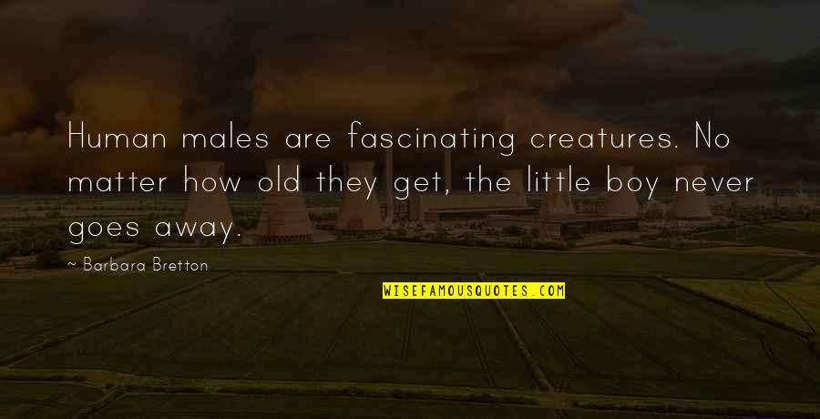 Impermeable Synonym Quotes By Barbara Bretton: Human males are fascinating creatures. No matter how Impermeable Synonym Quotes By Barbara Bretton: Human males are fascinating creatures. No matter how