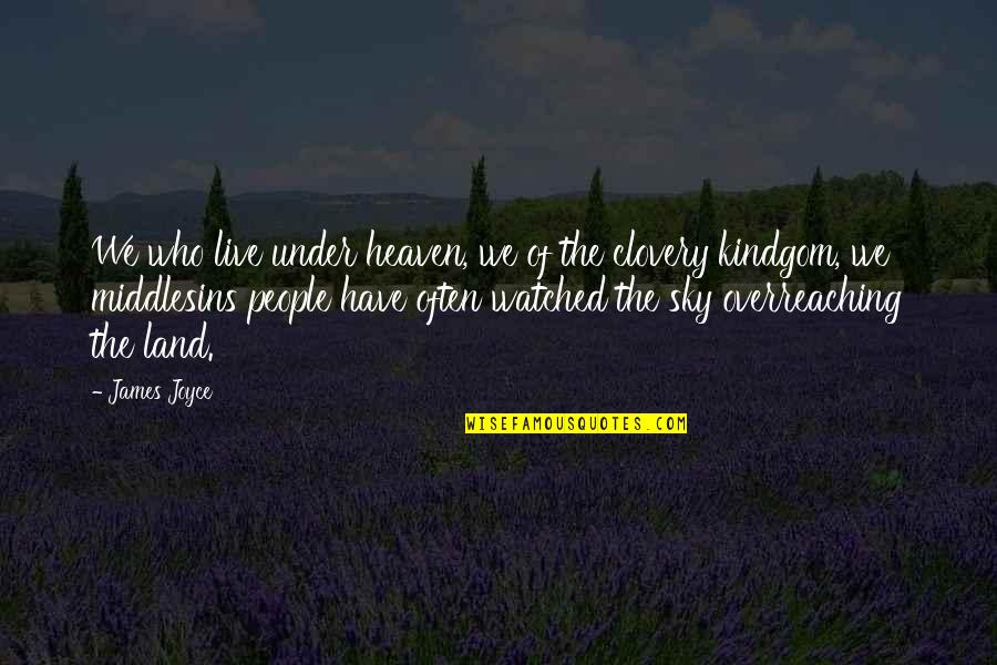 Impermissible Tenant Quotes By James Joyce: We who live under heaven, we of the Impermissible Tenant Quotes By James Joyce: We who live under heaven, we of the