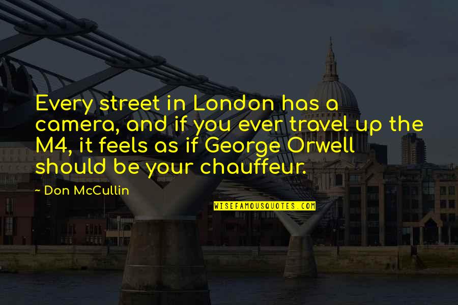 Impersonal Pronouns Quotes By Don McCullin: Every street in London has a camera, and