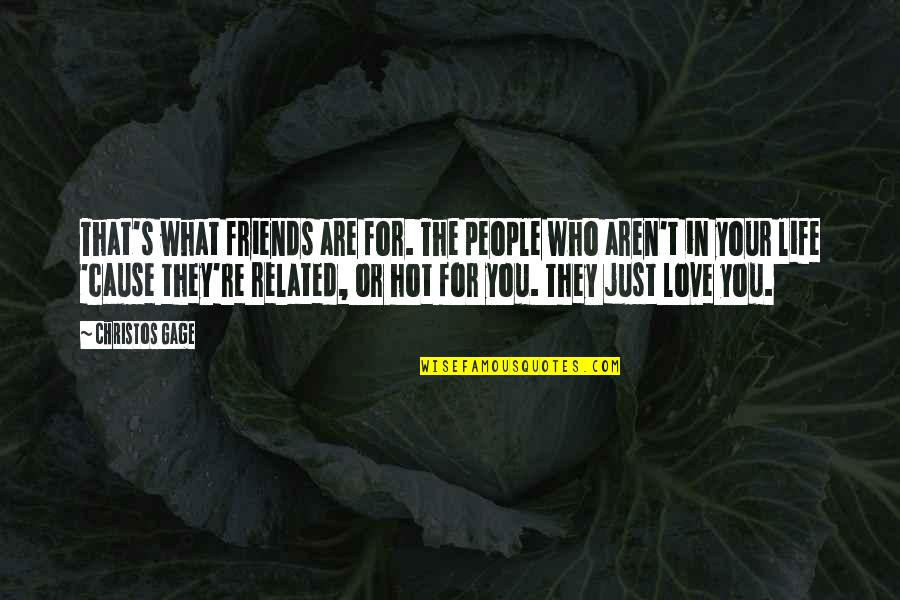 Impersonally Means Quotes By Christos Gage: That's what friends are for. The people who
