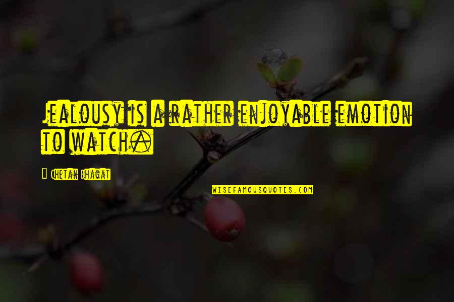 Impersonation Of Famous Preachers Quotes By Chetan Bhagat: Jealousy is a rather enjoyable emotion to watch. Impersonation Of Famous Preachers Quotes By Chetan Bhagat: Jealousy is a rather enjoyable emotion to watch.