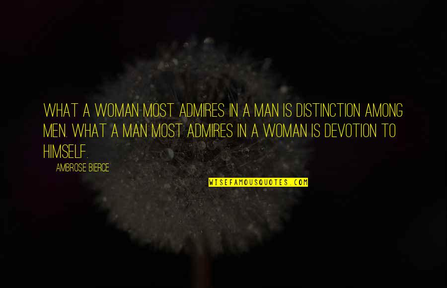Impersonations Youtube Quotes By Ambrose Bierce: What a woman most admires in a man