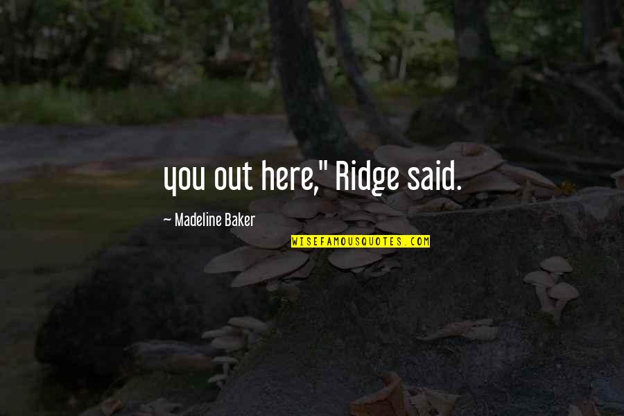 Impersonator Crossword Quotes By Madeline Baker: you out here," Ridge said.