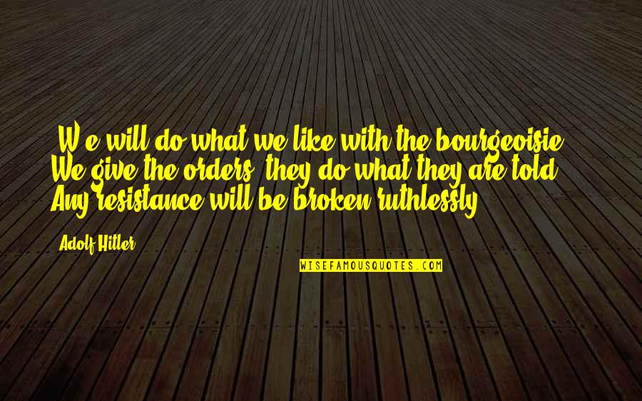 Impertinence Crossword Quotes By Adolf Hitler: [W]e will do what we like with the