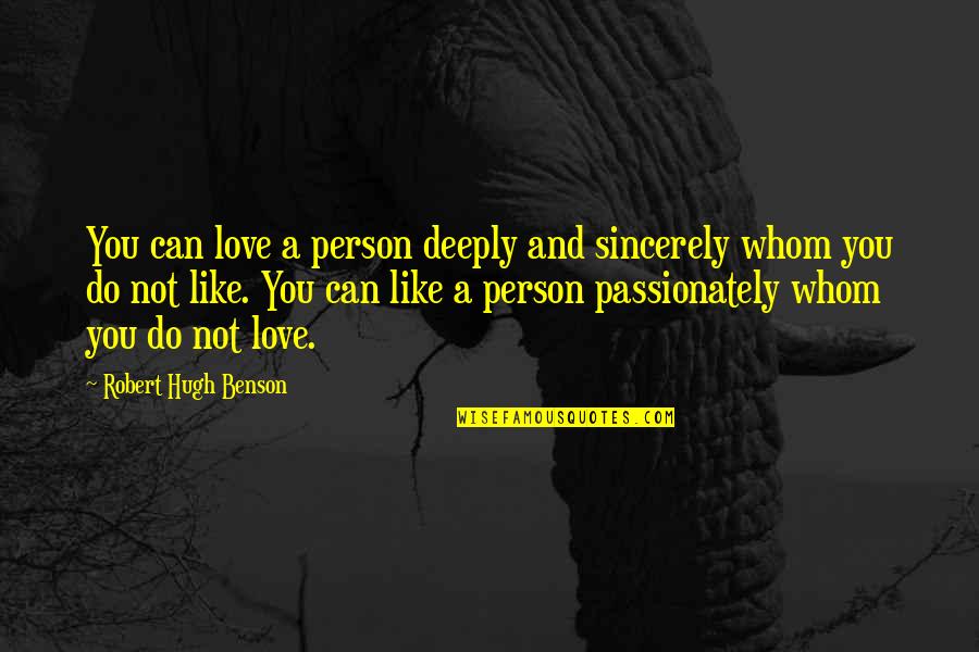 Impetigo On Face Quotes By Robert Hugh Benson: You can love a person deeply and sincerely Impetigo On Face Quotes By Robert Hugh Benson: You can love a person deeply and sincerely