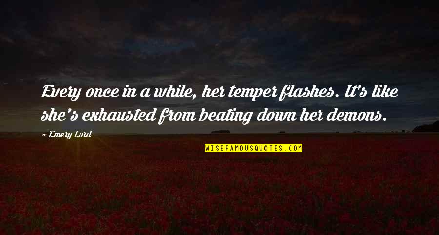 Impetuosity Synonyms Quotes By Emery Lord: Every once in a while, her temper flashes. Impetuosity Synonyms Quotes By Emery Lord: Every once in a while, her temper flashes.