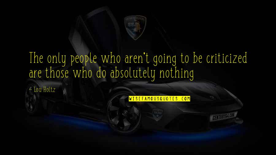 Impetuoso En Quotes By Lou Holtz: The only people who aren't going to be