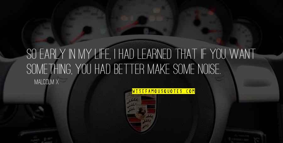 Impetus Quotes By Malcolm X: So early in my life, I had learned Impetus Quotes By Malcolm X: So early in my life, I had learned