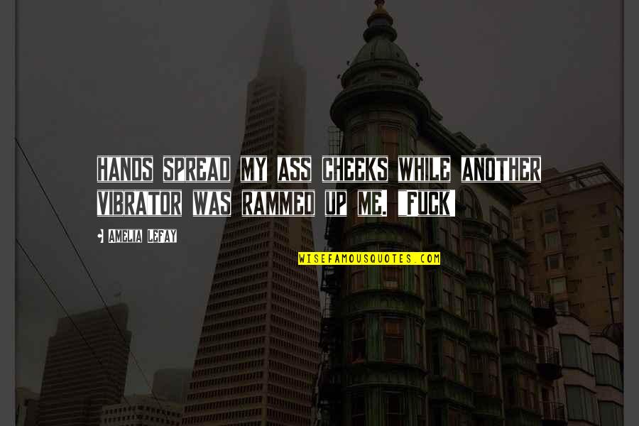 Impex Escape Quotes By Amelia LeFay: hands spread my ass cheeks while another vibrator