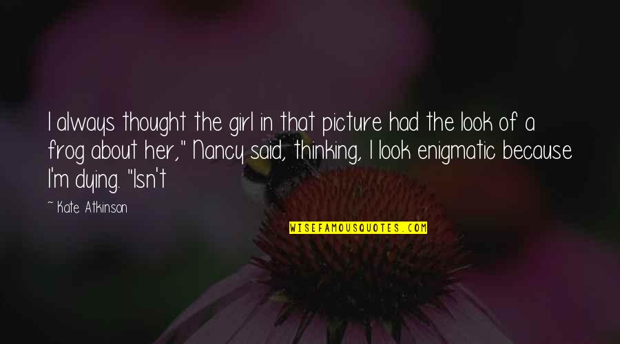 Impide Spanish Quotes By Kate Atkinson: I always thought the girl in that picture Impide Spanish Quotes By Kate Atkinson: I always thought the girl in that picture