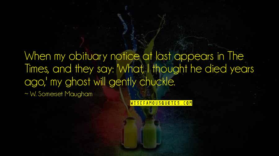 Impiedad En Quotes By W. Somerset Maugham: When my obituary notice at last appears in Impiedad En Quotes By W. Somerset Maugham: When my obituary notice at last appears in