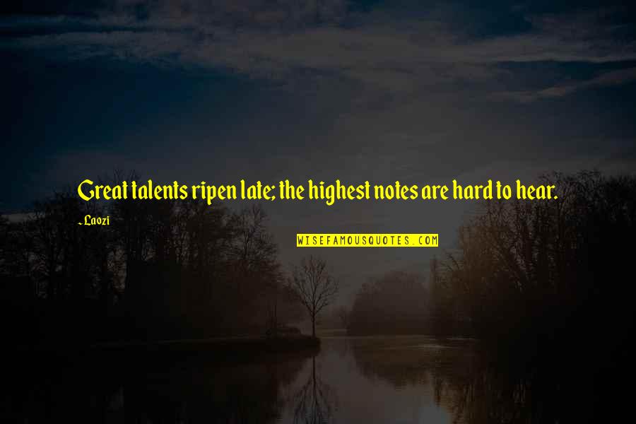 Impieties Quotes By Laozi: Great talents ripen late; the highest notes are