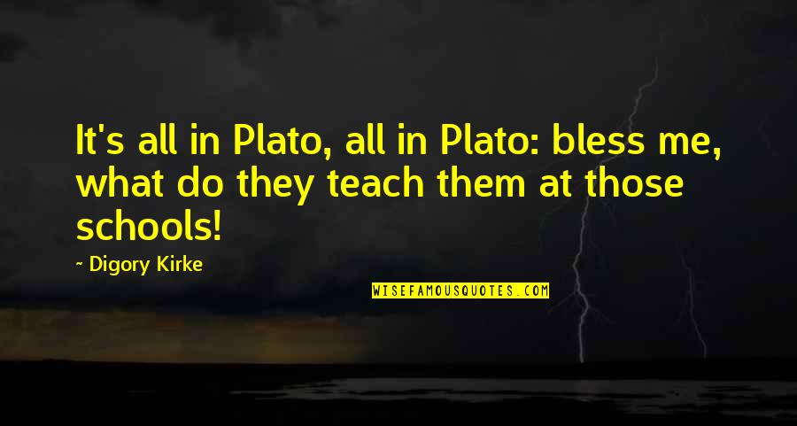 Impinging Pronunciation Quotes By Digory Kirke: It's all in Plato, all in Plato: bless