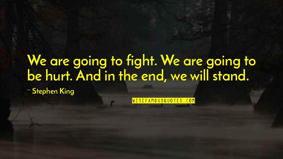 Impinging Sciatic Nerve Quotes By Stephen King: We are going to fight. We are going