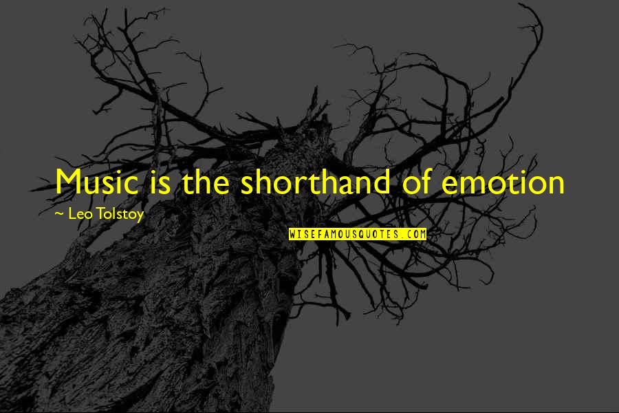 Impious Digest Quotes By Leo Tolstoy: Music is the shorthand of emotion