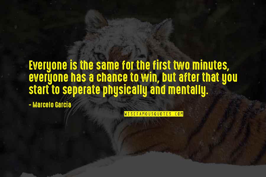 Impious Digest Quotes By Marcelo Garcia: Everyone is the same for the first two