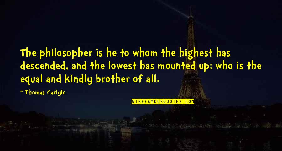 Impitoyable Synonyme Quotes By Thomas Carlyle: The philosopher is he to whom the highest Impitoyable Synonyme Quotes By Thomas Carlyle: The philosopher is he to whom the highest