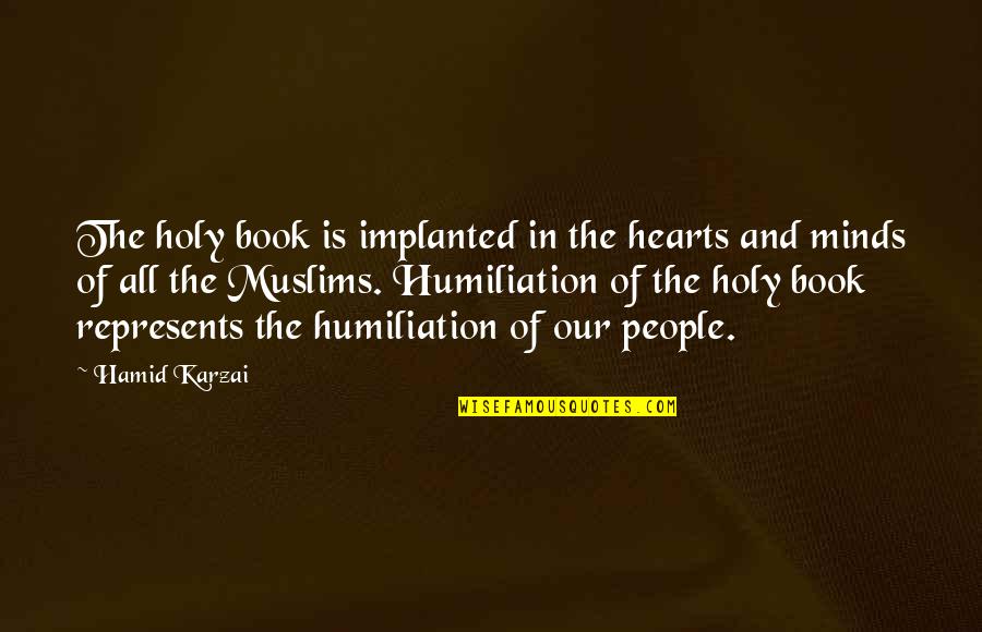 Implanted Quotes By Hamid Karzai: The holy book is implanted in the hearts