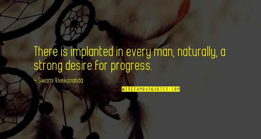 Implanted Quotes By Swami Vivekananda: There is implanted in every man, naturally, a