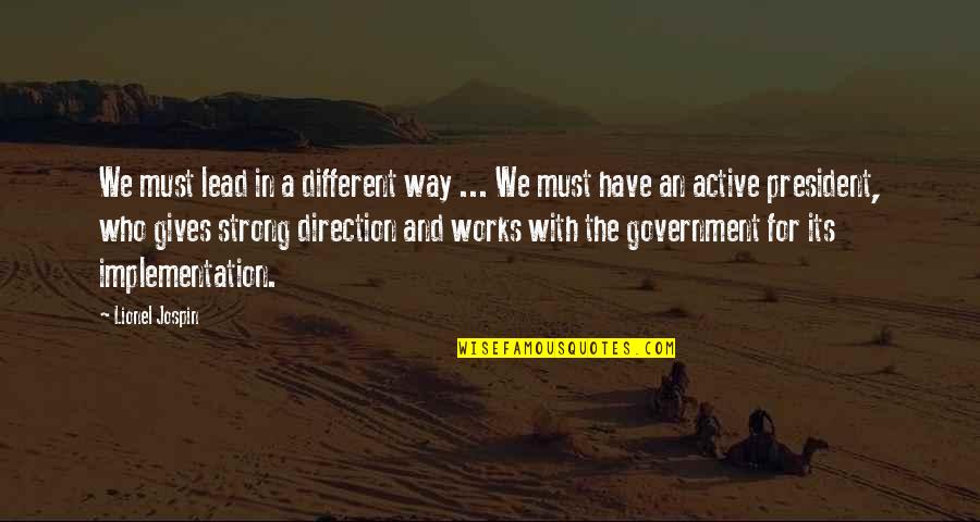 Implementation Quotes By Lionel Jospin: We must lead in a different way ...