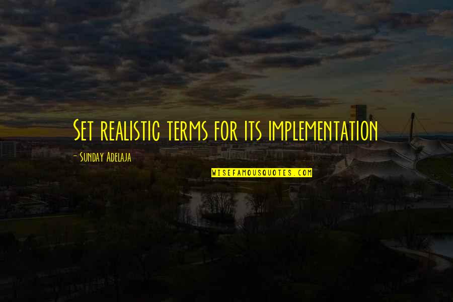 Implementation Quotes By Sunday Adelaja: Set realistic terms for its implementation