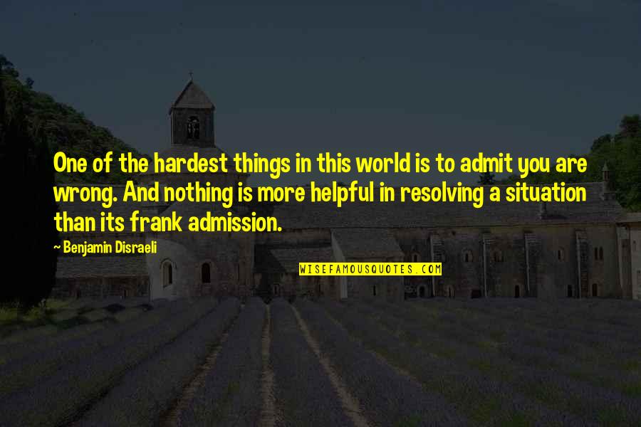 Implementations Manager Quotes By Benjamin Disraeli: One of the hardest things in this world