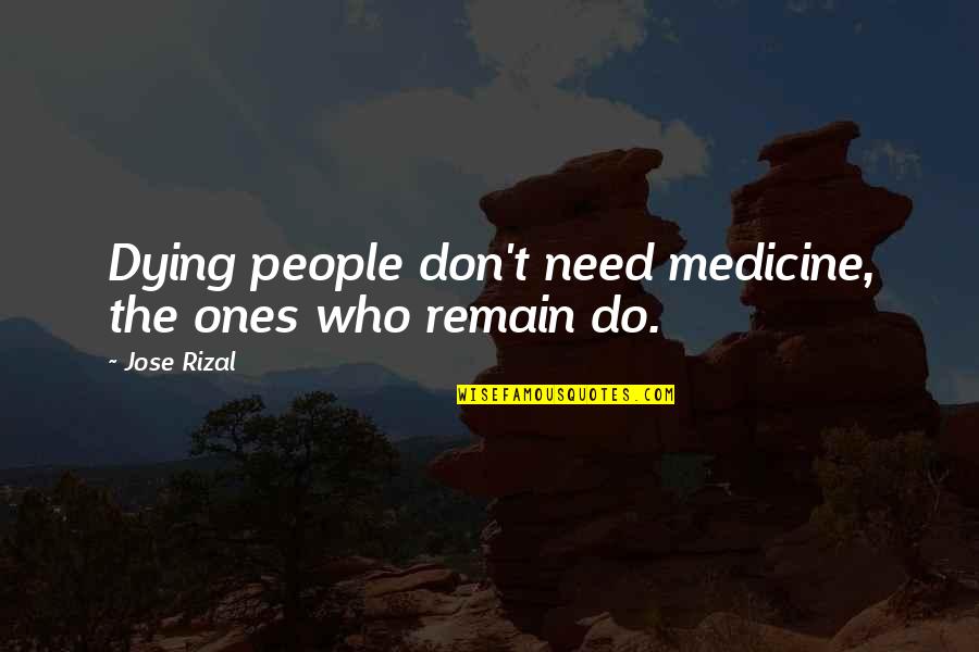 Implementations Maps Quotes By Jose Rizal: Dying people don't need medicine, the ones who