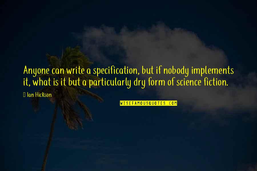 Implements Quotes By Ian Hickson: Anyone can write a specification, but if nobody