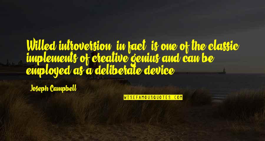 Implements Quotes By Joseph Campbell: Willed introversion, in fact, is one of the