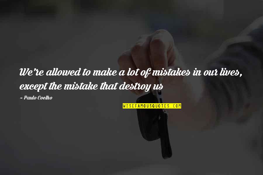 Implements Quotes By Paulo Coelho: We're allowed to make a lot of mistakes