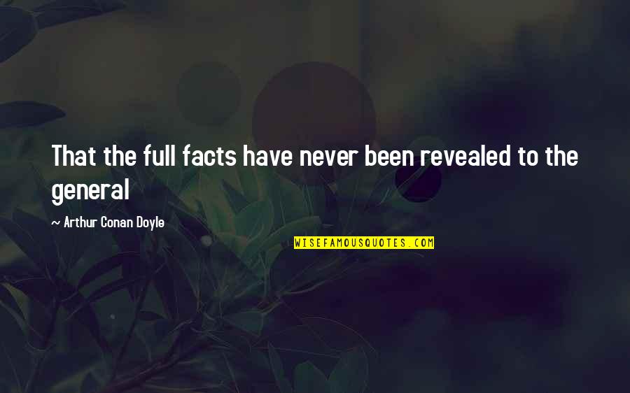 Implicate Quotes By Arthur Conan Doyle: That the full facts have never been revealed