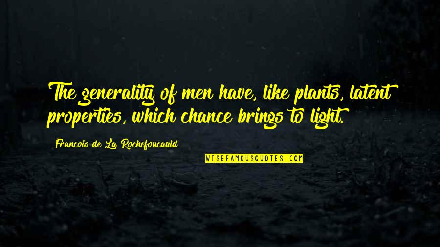 Implicate Quotes By Francois De La Rochefoucauld: The generality of men have, like plants, latent