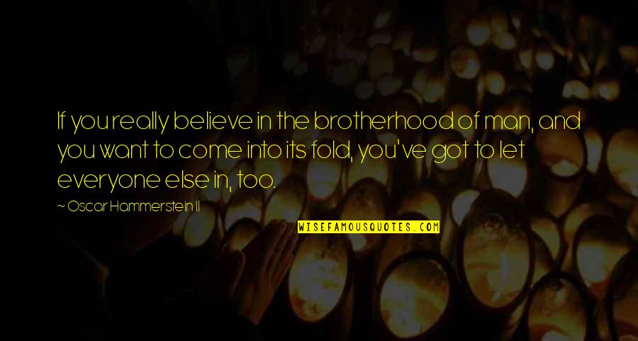 Implicate Quotes By Oscar Hammerstein II: If you really believe in the brotherhood of