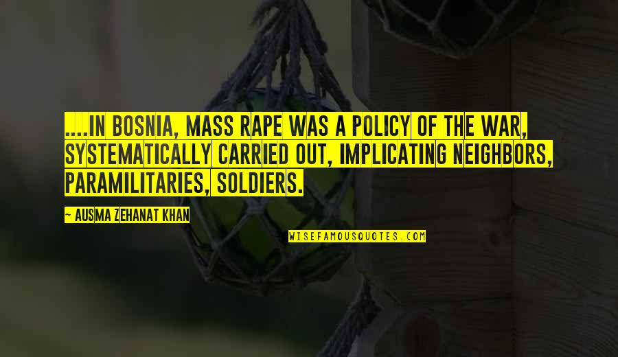 Implicating Quotes By Ausma Zehanat Khan: ....in Bosnia, mass rape was a policy of
