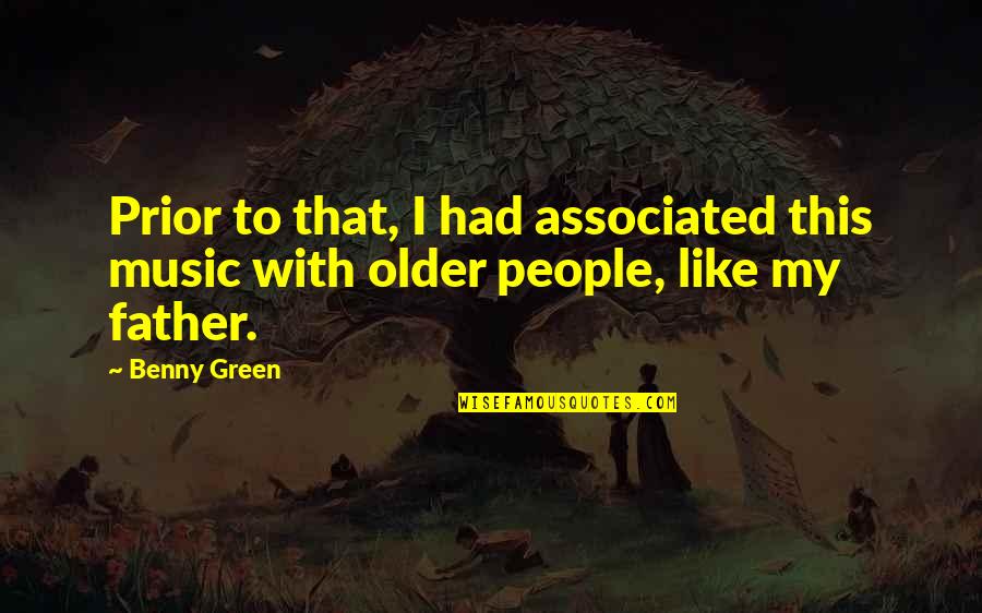 Implicit Bias Quotes By Benny Green: Prior to that, I had associated this music