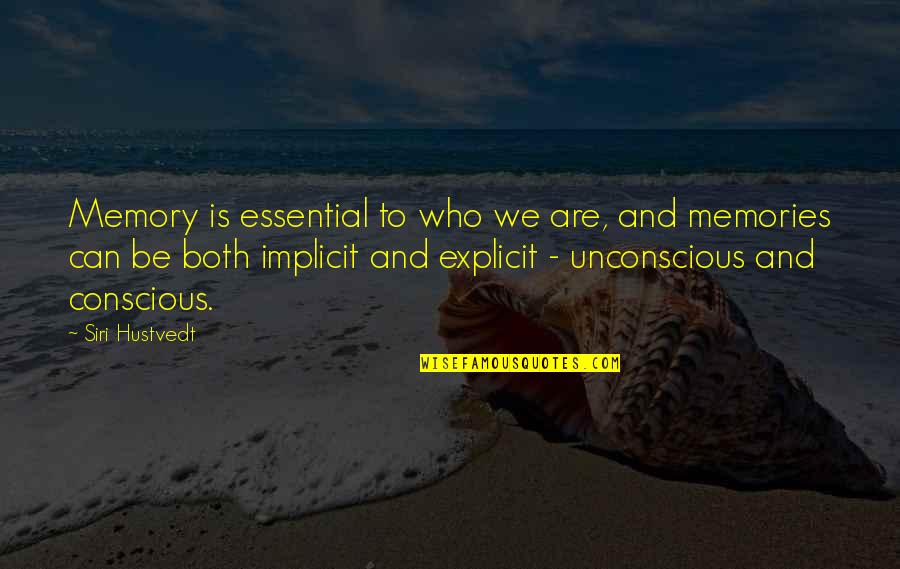 Implicit Vs Explicit Quotes By Siri Hustvedt: Memory is essential to who we are, and Implicit Vs Explicit Quotes By Siri Hustvedt: Memory is essential to who we are, and