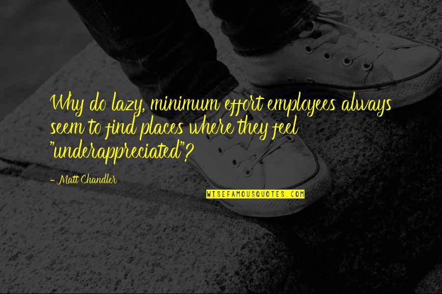 Implicita Ejemplos Quotes By Matt Chandler: Why do lazy, minimum effort employees always seem