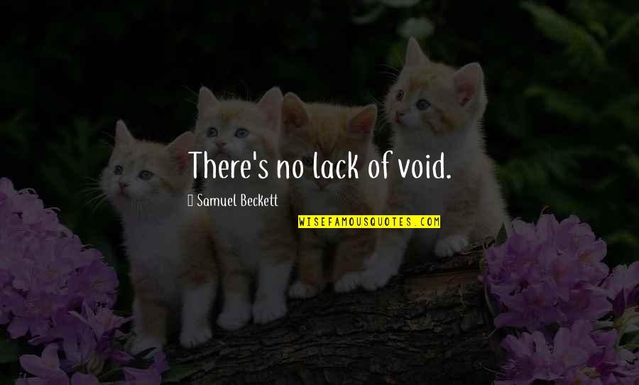 Implied Authority Quotes By Samuel Beckett: There's no lack of void.