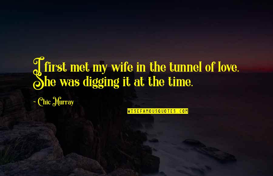 Implies Crossword Quotes By Chic Murray: I first met my wife in the tunnel