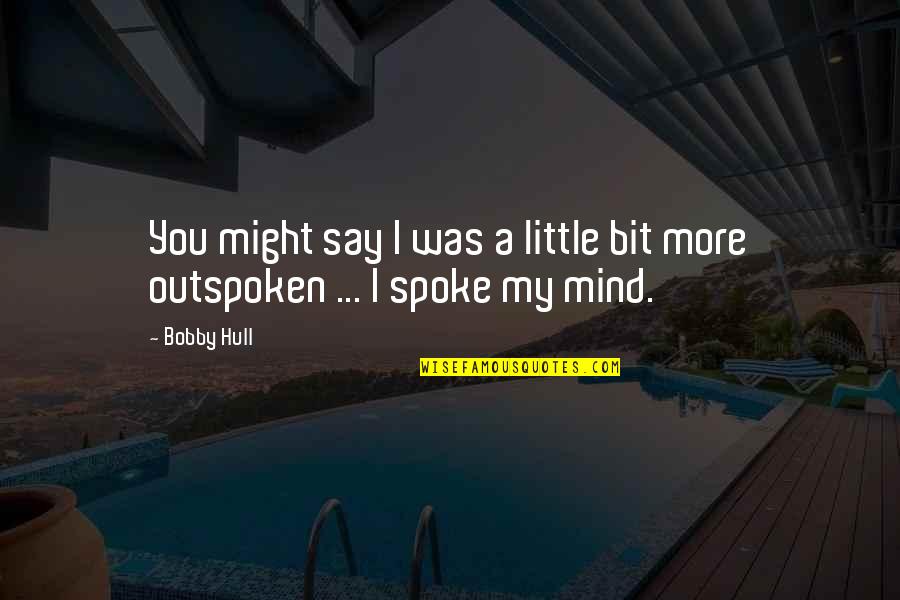 Imploded Building Quotes By Bobby Hull: You might say I was a little bit