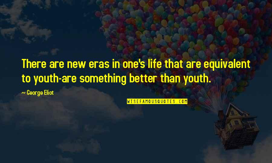 Imploding Building Quotes By George Eliot: There are new eras in one's life that Imploding Building Quotes By George Eliot: There are new eras in one's life that