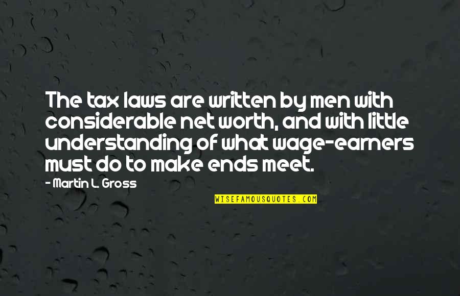 Imploding Kittens Quotes By Martin L. Gross: The tax laws are written by men with