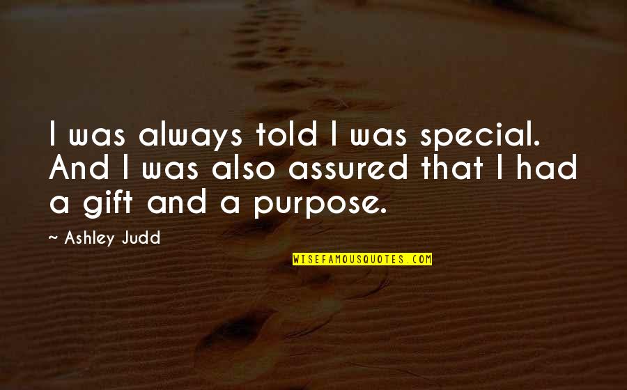 Implosion Bomb Quotes By Ashley Judd: I was always told I was special. And Implosion Bomb Quotes By Ashley Judd: I was always told I was special. And