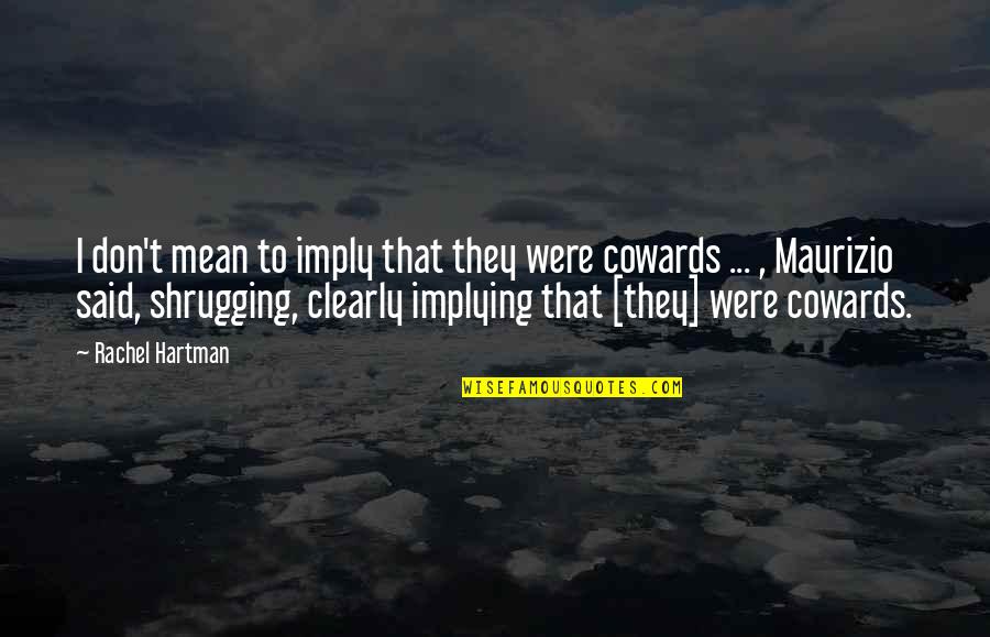 Implying Quotes By Rachel Hartman: I don't mean to imply that they were