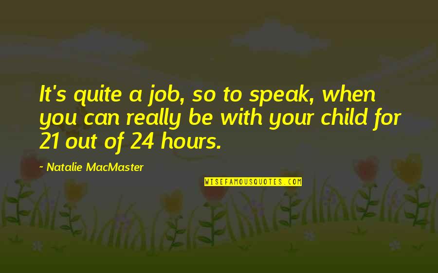 Impoconsumo Quotes By Natalie MacMaster: It's quite a job, so to speak, when Impoconsumo Quotes By Natalie MacMaster: It's quite a job, so to speak, when